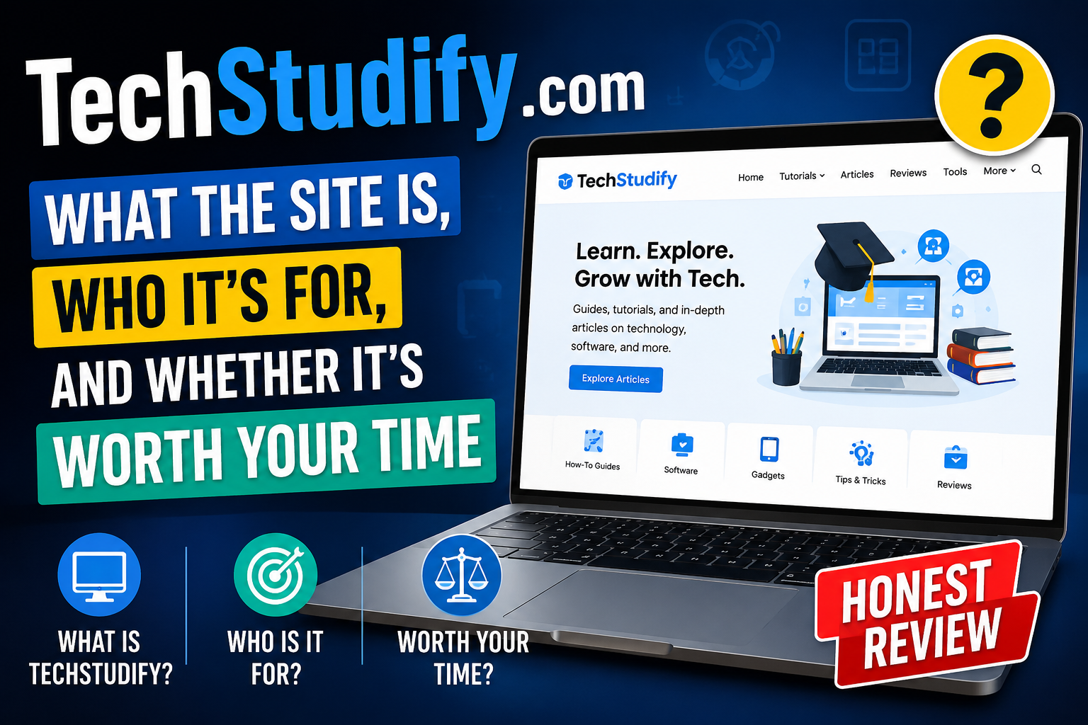 TechStudify.com: What the Site Is, Who It’s For, and Whether It’s Worth Your Time